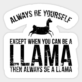 'Always Be Yourself Except When You Can Be a Llama' Sticker